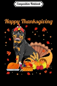 Composition Notebook: Happy Thanksgiving Day rottweiler Gift Dog Funny Turkey  Journal/Notebook Blank Lined Ruled 6x9 100 Pages
