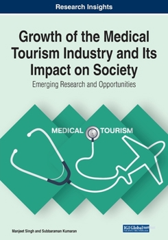 Paperback Growth of the Medical Tourism Industry and Its Impact on Society: Emerging Research and Opportunities Book