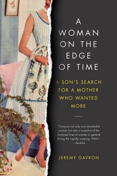 Paperback A Woman on the Edge of Time: A Son's Search for a Mother Who Wanted More Book