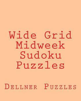 Paperback Wide Grid Midweek Sudoku Puzzles: Sudoku Puzzles From The Dellner Collection Book