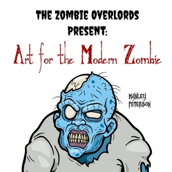 Paperback The Zombie Overlords Present: Art for the Modern Zombie Book