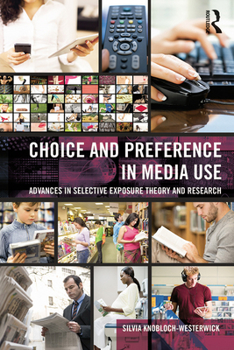 Paperback Choice and Preference in Media Use: Advances in Selective Exposure Theory and Research Book