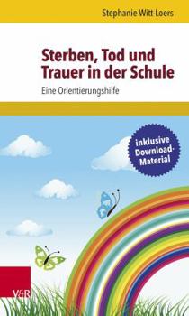 Paperback Sterben, Tod Und Trauer in Der Schule: Eine Orientierungshilfe [German] Book