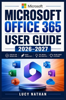 Paperback Microsoft Office 365 User Guide 2026-2027: Master Word, Excel, PowerPoint, Outlook, OneDrive, Teams, and Copilot with Practical Projects, Productivity Book