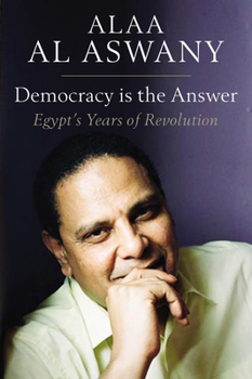 Hardcover Democracy Is the Answer: Egypt's Years of Revolution Book