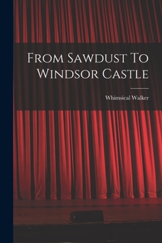 From Sawdust to Windsor Castle (1922)