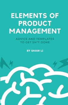 Paperback Elements of Product Management: Advice and templates to get sh*t done Book
