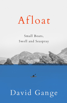 Hardcover Afloat: Small Boats, Swell and Seaspray Book