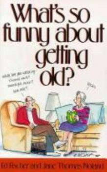 Paperback What's So Funny about Getting Old? Book