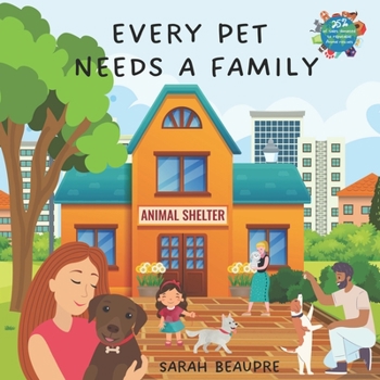 Paperback Every Pet Needs a Family: A Children's Book About Pet Adoption Book