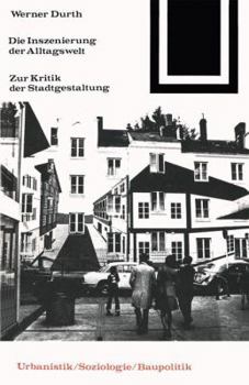 Paperback Die Inszenierung Der Alltagswelt: Zur Kritik Der Stadtgestaltung [German] Book