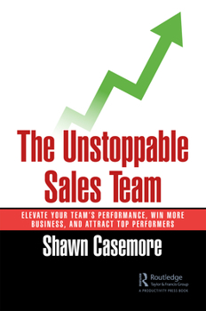 Paperback The Unstoppable Sales Team: Elevate Your Team's Performance, Win More Business, and Attract Top Performers Book
