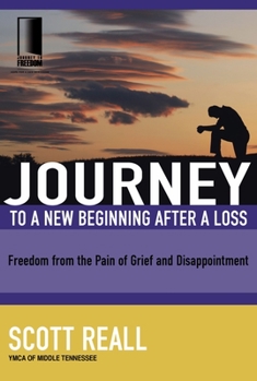 Paperback Journey to a New Beginning After Loss: Freedom from the Pain of Grief and Disappointment Book
