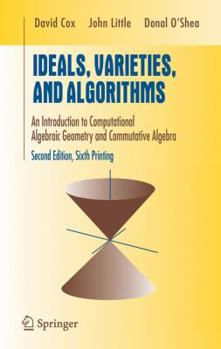 Hardcover Ideals, Varieties, and Algorithms: An Introduction to Computational Algebraic Geometry and Commutative Algebra Book