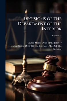 Decisions of the Department of the Interior: In Appealed Pension and Retirement Claims, Also a Table of Cases Reported, Cited, Distinguished, ... Statutes Cited and Construed ..., Volume 14