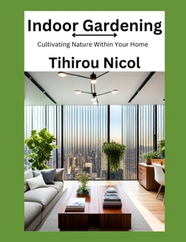 Paperback Indoor Gardening: Cultivating Nature Within Your Home Book