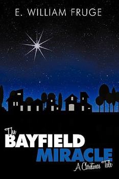 Hardcover The Bayfield Miracle: A Christmas Tale Book