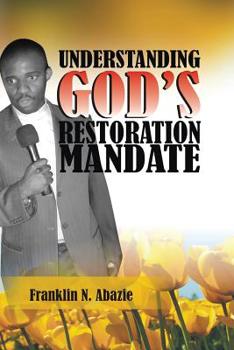 Paperback Understanding God's Restoration Mandate: Deliverance & Healing Book