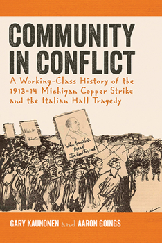 Paperback Community in Conflict: A Working-Class History of the 1913-14 Michigan Copper Strike and the Italian Hall Tragedy Book