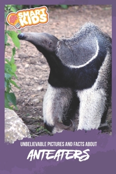 Unbelievable Pictures and Facts About Anteaters