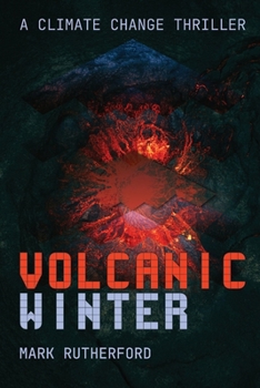Volcanic Winter: A Climate Change Thriller