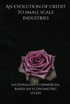 Paperback An Evolution of credit to small scale industries by nationalised commercial banks an econometric study Book