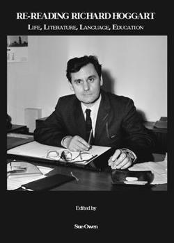Re-Reading Richard Hoggart: Life, Literature, Language, Education