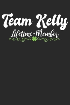 Team Kelly Lifetime Member: Notebook Notizbuch Blanko Blank Leere Seiten A5 I Tagebuch I Familien I Wiedervereinigung (German Edition)