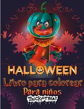 Truco o trato: Libro para colorear de Feliz Halloween para niños ¡Colección de páginas para colorear de Halloween divertidas, originales y únicas para los niños!