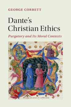 Hardcover Dante's Christian Ethics: Purgatory and Its Moral Contexts Book