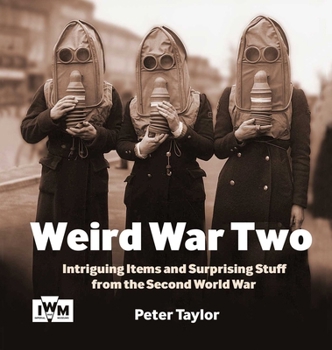 Paperback Weird War Two: Intriguing Items and Surprising Stuff from the Second World War Book