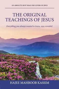 Paperback The Original Teachings of Jesus: Everything You Always Wanted to Know, Now Revealed. Book