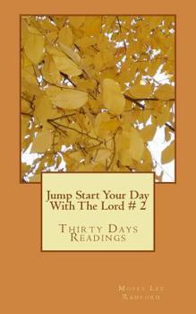 Paperback Jump Start Your Day With The Lord: Thirty Days Readings Book