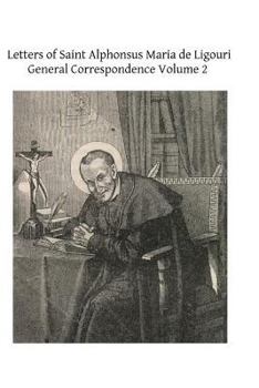 Paperback Letters of Saint Alphonsus Maria de Ligouri: General Correspondence Volume 2 Book