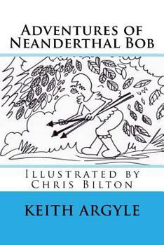 Paperback "Adventures of Neanderthal Bob" Book 3: Adventures of Neaderthal Bob Book