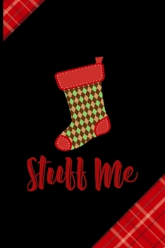 Stuff Me: Notebook Journal Composition Blank Lined Diary Notepad 120 Pages Paperback Red and Black Naughty Xmas