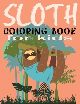 Paperback Sloth Coloring Book for Kids: Sloth Coloring Book 30 Cute Sloth Coloring Pages Book