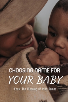 Choosing Names For Your Baby: Know The Meaning Of Irish Names: Irish Names And Pronunciations And Meanings