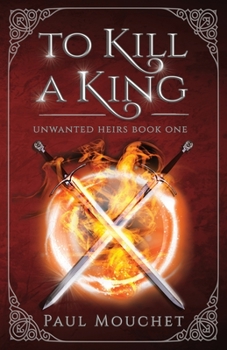 To Kill A King: A Dark Sapphic Fantasy Adventure - Book #1 of the Unwanted Heirs