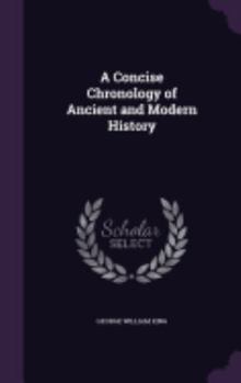 Hardcover A Concise Chronology of Ancient and Modern History Book