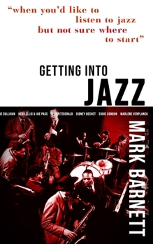 Paperback Getting Into Jazz: When you'd like to listen to jazz but not sure where to start Book
