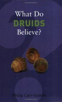 Paperback What Do Druids Believe? (What Do We Believe?) Book