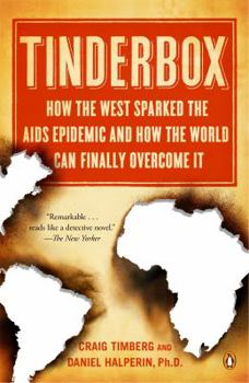 Paperback Tinderbox: How the West Sparked the AIDS Epidemic and How the World Can Finally Overcome It Book