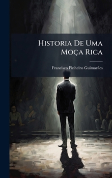 Hardcover Historia De Uma Moça Rica [Portuguese] Book