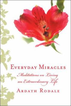 Hardcover Everyday Miracles: Meditations on Living an Extraordinary Life Book