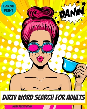 Paperback Dirty Word Search For Adults: NSFW Naughty Puzzle Book [Large Print] Book