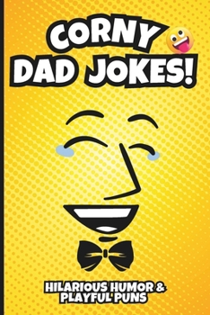 Paperback Corny Dad Jokes!: Awesome Stocking Stuffer Filled with Hilarious Humor & Playful Puns! Book