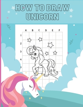 Paperback How To Draw Unicorn: For Kids Learn To Draw Cute Unicorns Step-By-Step Ideal Gift Book