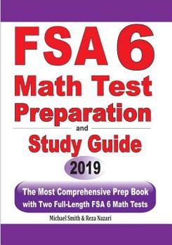Paperback FSA 6 Math Test Preparation and Study Guide: The Most Comprehensive Prep Book with Two Full-Length FSA Math Tests Book