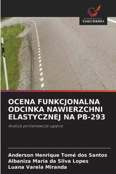 Ocena Funkcjonalna Odcinka Nawierzchni Elastycznej Na Pb-293 (Polish Edition)